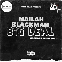 Nailah Blackman - Big Deal - Fuze X Abi Mombha Reflip 2K21 Preview Click On Buy 4 Free Download