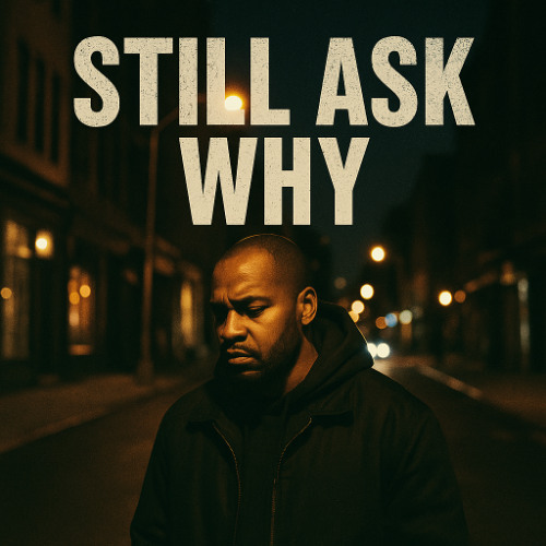 Still Ask Why