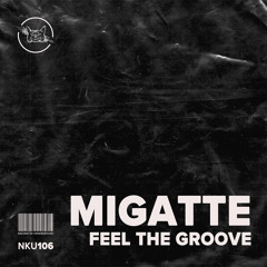 Migatte - Feel The Groove (Original Mix)