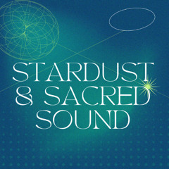 Stardust & Sacred Sound