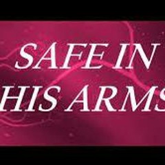 Safe In His Arms