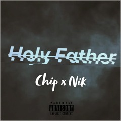 Chip X Nik- Holy Father