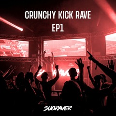 Subraver Presents:  Crunchy Kick Rave Episode 1