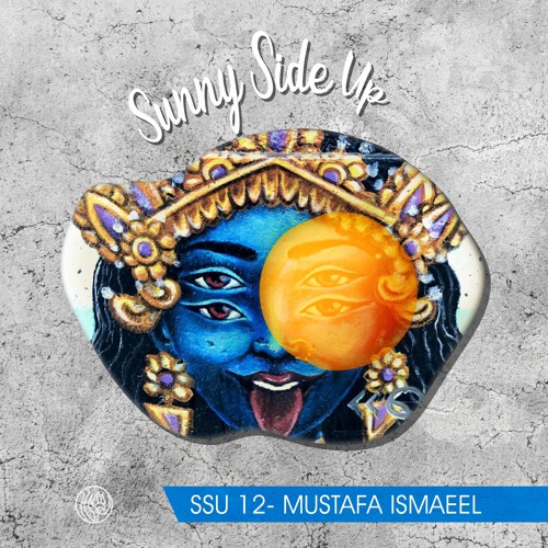Sunny Side Up 12 - MUSTAFA ISMAEEL (MAY 2021)