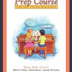 {PDF} ❤ Alfred's Basic Piano Prep Course Theory, Bk A: For the Young Beginner (Alfred's Basic Pian