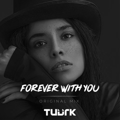 Tuurk - Forever With You (Original Mix)
