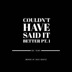 Could'nt Have Said It Better pt. 1(MM By Ocee Beats)