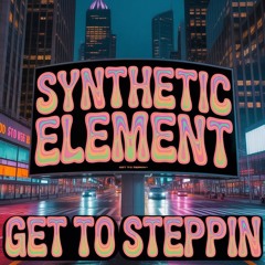 Synthetic Element  - Get To Steppin .mp3