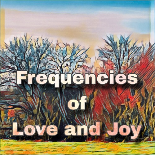 Frequencies of Love and Joy
