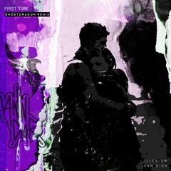 ILLENIUM & iann dior - First Time (GhostDragon Remix)