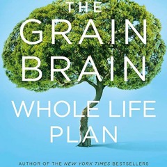 [DOWNLOAD]⚡️PDF❤️ The Grain Brain Whole Life Plan Boost Brain Performance  Lose Weight  and