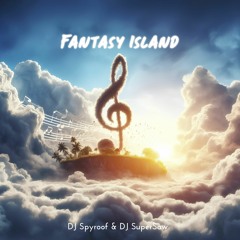 DJ Spyroof & DJ Supersaw - Fantasy Island