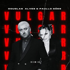 Free Download | Sam Smith & Madonna - Vulgar (Douglas Alves & Paullo Góes Remix)