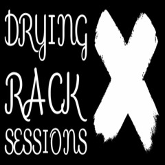 Drying Rack Sessions #3