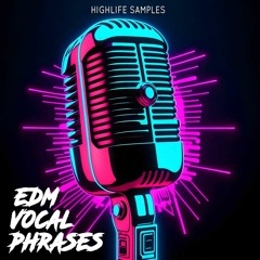 HighLife Samples - EDM Vocal Phrases