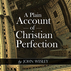 download PDF 💑 A Plain Account of Christian Perfection by  John Wesley,Robert J. Sha