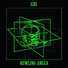 GUS - Howling Anger