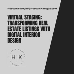 Hossain Kamyab | Virtual Staging: Transforming Real Estate Listings with Digital Interior Design