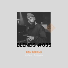 Blends #035 | ft. Dan Gerous