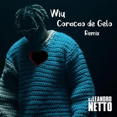 WIU - CORACAO DE GELO ( DJ LEANDRO NETTO / FDH REMIX )