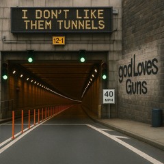 I Don’t Like Them Tunnels