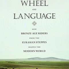 [View] EPUB 📍 The Horse, the Wheel, and Language: How Bronze-Age Riders from the Eur