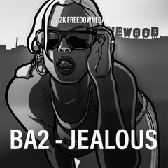 BA2 - JEALOUS (2K FREEDOWNLOAD)