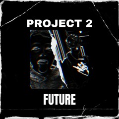 PROJECT 2 (FUTURE)(FREE DOWNLOAD)