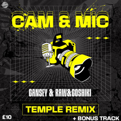 Gansey & Raw&Goshiki - Cam and Mic (Temple Remix) [BUY NOW]