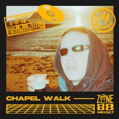 ZONE 88 MIX017 W/ CHAPEL WALK