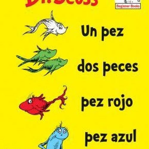 Stream PDF/ePub Un pez, dos peces, pez rojo, pez azul Dr. Seuss from