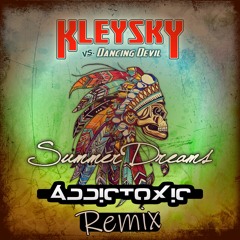 Kleysky, Dancing Devil - Summer Dreams (Addictoxic Remix)[Free Download]