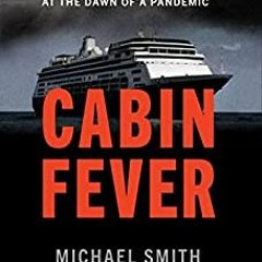 Cabin Fever: The Harrowing Journey of a Cruise Ship at the Dawn of a PandemicStream⚡️DOWNLOAD❤️ Cabi
