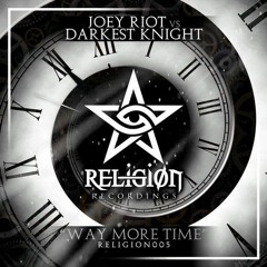 Way More Time - Joey Riot Vs Darkest Knight (Final Master)