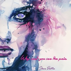 Why Can't You See The Pain