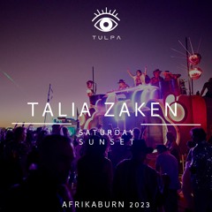 TALIA ZAKEN - TULPA - Saturday Sunset @ AFRIKABURN 2023