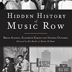 [ACCESS] EPUB 💏 Hidden History of Music Row by  Brian Allison,Elizabeth Elkins,Vanes