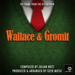 Wallace And Gromit Main Theme (From "Wallace And Gromit")