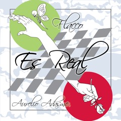 Es Real (Flacco X Aurelio Adasme)