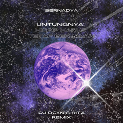 Bernadya - Untungnya, Hidup Harus Tetap Berjalan (DJ Ocyn & Ritz Remix)