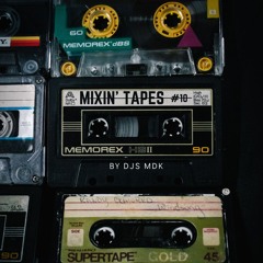 MIXIN' TAPES #10 (1 Year Special)