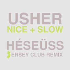Nice & Slow (HÉSEÜSS Jersey Club Remix)
