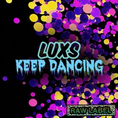 LUXS - KEEP DANCING (RAWLAB022) FREE DL