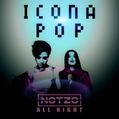 Icona Pop - All Night (NOTZO Remix)[FREE DOWNLOAD]