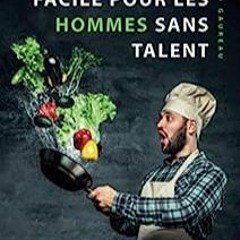 ⬇️ LIRE EPUB La cuisine facile pour les hommes sans talent Full