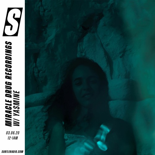 Yasmine Guest Mix - Miracle Drug - Subtle - June 03, 2020