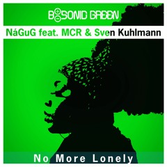 NáGuG Feat. MCR & Sven Kuhlmann - No More Lonely (Luis A. Moreno Remix)