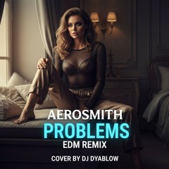 Aerosmith - Problems | EDM REMIX Cover
