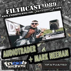 FILTHCAST [089] - AUDIOTRADER & MARK NEENAN