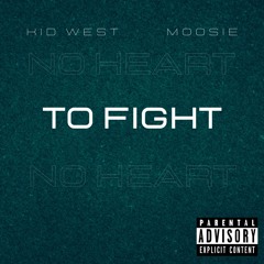 No Heart To Fight (feat Moos1e)